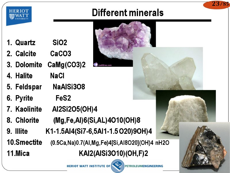 Different minerals Quartz          SiO2 Calcite